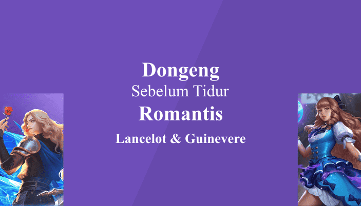 Kisah Lancelot Guinevere – Dongeng Sebelum Tidur Romantis